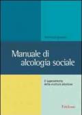 Manuale di alcologia sociale. Il superamento della «cultura alcolica»
