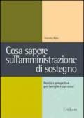 Cosa sapere sull'amministrazione di sostegno. Realtà e prospettive per famiglie e operatori