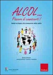 Alcol... Piacere di conoscerti! Guida ecologica alla promozione della salute