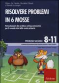 Risolvere problemi in 6 mosse. Potenziamento del problem solving matematico per il secondo ciclo della scuola primaria. CD-ROM