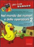 Nel mondo dei numeri e delle operazioni. Kit. Con CD-ROM: 2