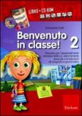 Benvenuto in classe! Kit. Con CD-ROM. 2.Arricchimento lessicale e fondamenti di ortografia e grammatica per bambini stranieri