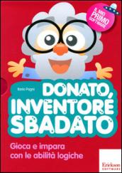 Donato, inventore sbadato. Gioca e impara con le abilità logiche. Con CD-ROM