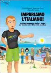 Impariamo l'italiano! Attività di grammatica, lessico e sintassi per alunni stranieri nella scuola secondaria. Con CD Audio