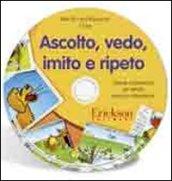 Ascolto, vedo, imito e ripeto. Schede multimediali per attività prassico-articolatorie. CD-ROM