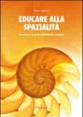 Educare alla spazialità. Percorsi per la scuola dell'infanzia e primaria