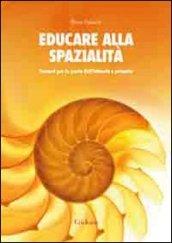 Educare alla spazialità. Percorsi per la scuola dell'infanzia e primaria