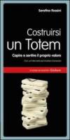 Costruirsi un totem. Capire e sentire il proprio valore