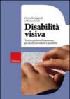 Disabilità visiva. Teoria e pratica nell'educazione per alunni non vedenti e ipovedenti