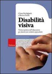 Disabilità visiva. Teoria e pratica nell'educazione per alunni non vedenti e ipovedenti