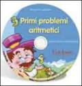 Primi problemi aritmetici. Esercizi per la scuola primaria. CD-ROM