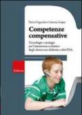 Competenze compensative. Tecnologie e strategie per l'autonomia scolastica degli alunni con dislessia e altri DSA
