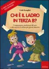 Il libro-quaderno per imparare. Chi è il ladro in terza B? Comprensione e produzione del testo per giovani detective. Con gadget