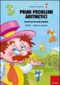 Primi problemi aritmetici. Esercizi per la scuola primaria. 1.Addizione e sottrazione