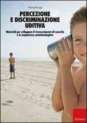 Percezione e discriminazione uditiva. Materiali per sviluppare il riconoscimento di sonorità e le competenze metafonologiche