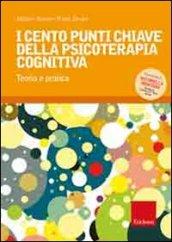 I cento punti chiave della psicoterapia cognitiva. Teoria e pratica