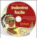 Indovina facile. Attività per l'apprendimento del linguaggio e l'avviamento alla letto-scrittura. CD-ROM