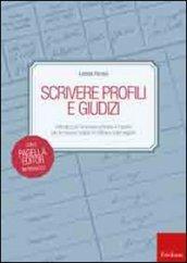 Scrivere profili e giudizi. Indicatori per la scuola primaria e frasario per la stesura rapida ed efficace delle pagelle. Con CD-ROM