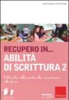 Recupero in... abilità di scrittura. Con CD-ROM. 2.Dall'analisi della parola alla composizione della frase