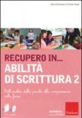 Recupero in... abilità di scrittura. Con CD-ROM. 2.Dall'analisi della parola alla composizione della frase