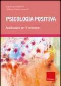 Psicologia positiva. Applicazioni per il benessere