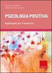 Psicologia positiva. Applicazioni per il benessere