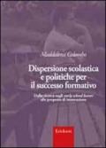 Dispersione scolastica e politiche per il successo formativo. Dalla ricerca sugli early school leaver alle proposte di innovazione