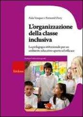 L'organizzazione della classe inclusiva. La pedagogia istituzionale per un ambiente educativo aperto ed efficace