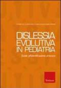 Dislessia evolutiva in pediatria. Guida alla diagnosi e al trattamento