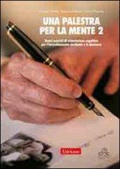 Una palestra per la mente 2. Nuovi esercizi di stimolazione cognitiva per l'invecchiamento cerebrale e le demenze