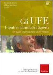 Gli UFE. Utenti e familiari esperti. Un nuovo approccio nella salute mentale. Con DVD