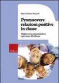 Promuovere relazioni positive in classe. Migliorare la comunicazione e prevenire il bullismo