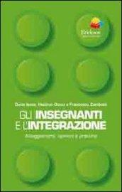 Gli insegnanti e l'integrazione. Atteggiamenti, opinioni e pratiche