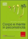 Corpo e mente in psicomotricità. Pensare l'azione in educazione e terapia