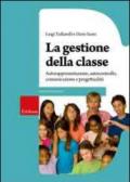 La gestione della classe. Autorappresentazione, autocontrollo, comunicazione e progettualità