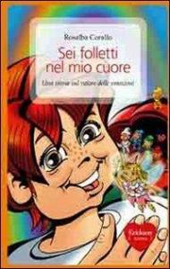 Sei folletti nel mio cuore. Una storia sul valore delle emozioni