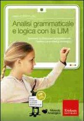 Analisi grammaticale e logica con la LIM. Strumenti e attività per l'apprendimento intuitivo con il metodo analogico. CD-ROM. Con libro