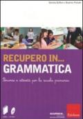 Recupero in... grammatica. Percorsi e attività per la scuola primaria. Con CD-ROM