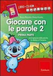 Giocare con le parole. Con CD-ROM. 2.La lunghezza delle parole, la sillaba e il fonema