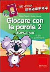 Giocare con le parole. Con CD-ROM. 2.Le rime e i giochi di parole