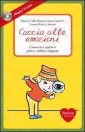 Caccia alle emozioni. Conoscere e superare paura, rabbia e disgusto. Con CD Audio