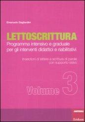 Lettoscrittura. Programma intensivo e graduale per gli interventi didattici e riabilitativi. 3.Inserzioni di lettere e scrittura di parole con supporto visivo