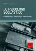 Lo psicologo scolastico. Competenze e metodologie professionali