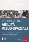 Recupero in... abilità visuo-spaziali. Percorsi e attività per la scuola primaria e secondaria di primo grado. Con CD-ROM