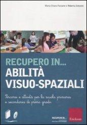 Recupero in... abilità visuo-spaziali. Percorsi e attività per la scuola primaria e secondaria di primo grado. Con CD-ROM