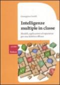 Intelligenze multiple in classe. Modelli, applicazioni ed esperienze per la didattica efficace