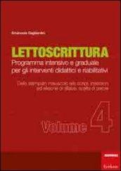 Lettoscrittura. Programma intensivo e graduale per gli interventi didattici e riabilitativi. 4.Dallo stampato maiuscolo allo script, inserzione ed elisione di sillabe, scelta di parole