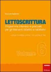 Lettoscrittura. Programma intensivo e graduale per gli interventi didattici e riabilitativi. 6.Lettura di sillabe, non parole, parole e frasi