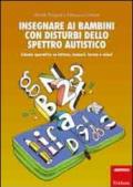 Insegnare ai bambini con disturbi dello spettro autistico. Schede operative su lettere, numeri, forme e colori