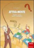 Attiva-mente. Sviluppare i processi cognitivi e metacognitivi